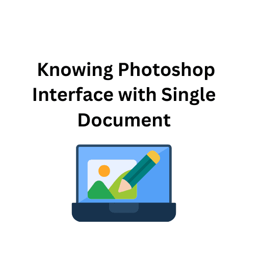 2. Knowing Photoshop Interface with Single Document